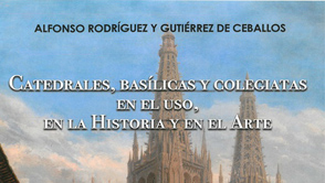 Catedrales, basílicas y colegiatas en el uso, en la historia y en el arte