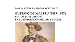 Gustavo de Maeztu (1887-1947). Pintor (y escritor) en su entorno familiar y social