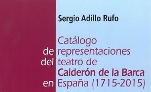 Catálogo de representaciones del teatro de Calderón de la Barca en España (1715-2015)