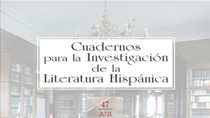 Cuadernos para la Investigación de la Literatura Hispánica Nº47
