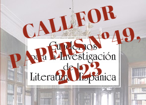 Cuadernos para la Investigación de la Literatura Hispánica. Call for Papers Nº 49, 2023
