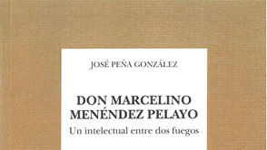 Don Marcelino Menéndez Pelayo. Un intelectual entre dos figuras