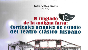 El tinglado de la última farsa: corrientes actuales de estudio del teatro clásico hispano
