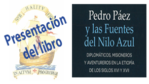 Presentación del libro “Pedro Páez y las fuentes del Nilo azul: diplomáticos, misioneros y aventureros en la Etiopía de los siglos XVI y XVII”.