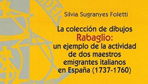 La colección de dibujos Rabaglio: un ejemplo de la actividad de dos maestros emigrantes italianos en España (1737-1760)