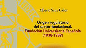Origen regulatorio del sector fundacional. Fundación Universitaria Española (1938-1989)
