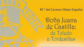 Doa Juana de Castilla: de Toledo a Tordesillas