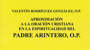 Aproximacin a la oratoria cristiana en la espiritualidad del Padre Arintero, O.P.