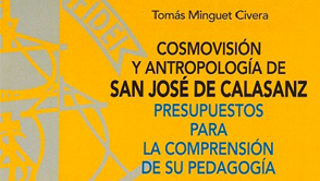 Cosmovisin y antropologa de san Jos de Calasanz. Presupuestos para la comprensin de su pedagoga