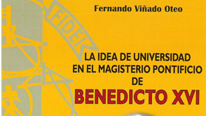 La idea de Universidad en el Magisterio Pontificio de Benedicto XVI