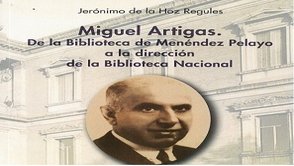 Miguel Artigas. De la Biblioteca de Menndez Pelayo a la direccin de la Biblioteca Nacional